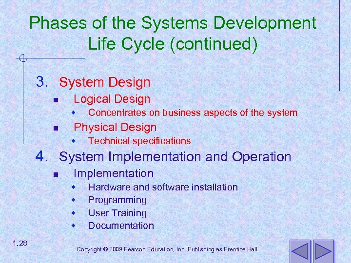 Phases of the Systems Development Life Cycle (continued) 3. System Design n Logical Design