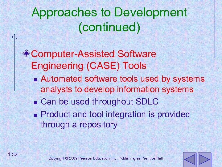 Approaches to Development (continued) Computer-Assisted Software Engineering (CASE) Tools n n n 1. 32