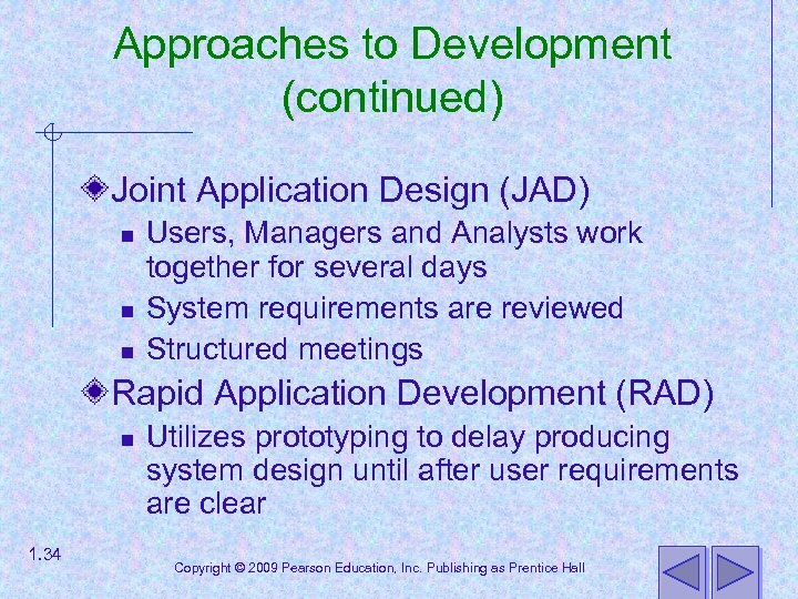 Approaches to Development (continued) Joint Application Design (JAD) n n n Users, Managers and