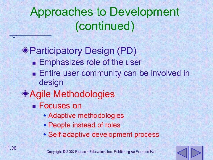 Approaches to Development (continued) Participatory Design (PD) n n Emphasizes role of the user