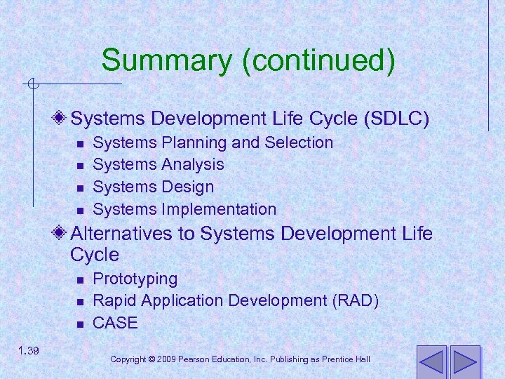 Summary (continued) Systems Development Life Cycle (SDLC) n n Systems Planning and Selection Systems