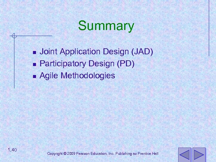 Summary n n n 1. 40 Joint Application Design (JAD) Participatory Design (PD) Agile