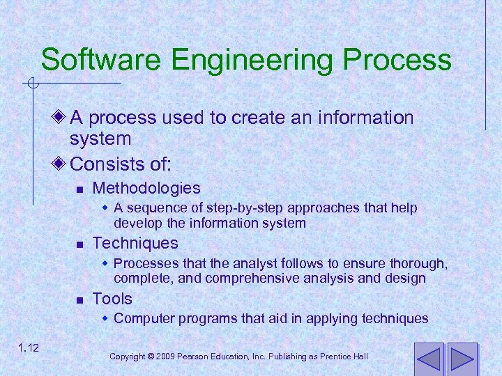 Software Engineering Process A process used to create an information system Consists of: n