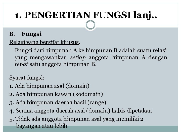 1. PENGERTIAN FUNGSI lanj. . B. Fungsi Relasi yang bersifat khusus. Fungsi dari himpunan