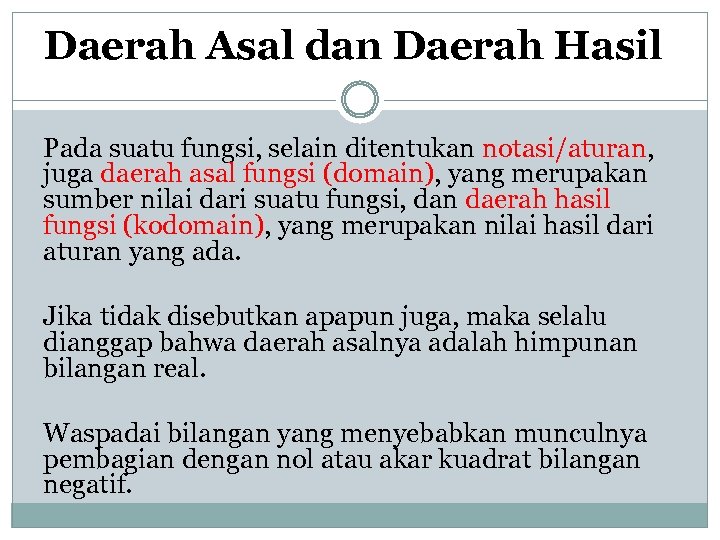 Daerah Asal dan Daerah Hasil Pada suatu fungsi, selain ditentukan notasi/aturan, juga daerah asal
