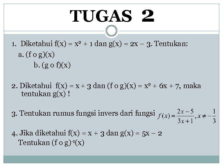 TUGAS 2 1. Diketahui f(x) = x 2 + 1 dan g(x) = 2