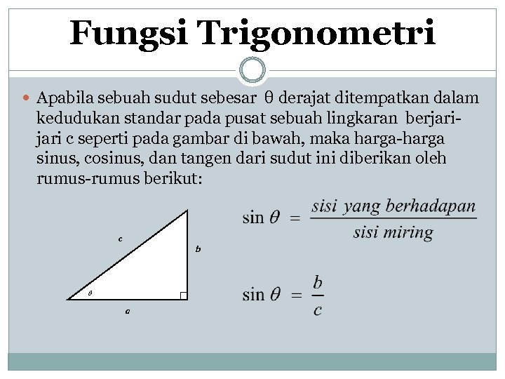 Fungsi Trigonometri Apabila sebuah sudut sebesar θ derajat ditempatkan dalam kedudukan standar pada pusat