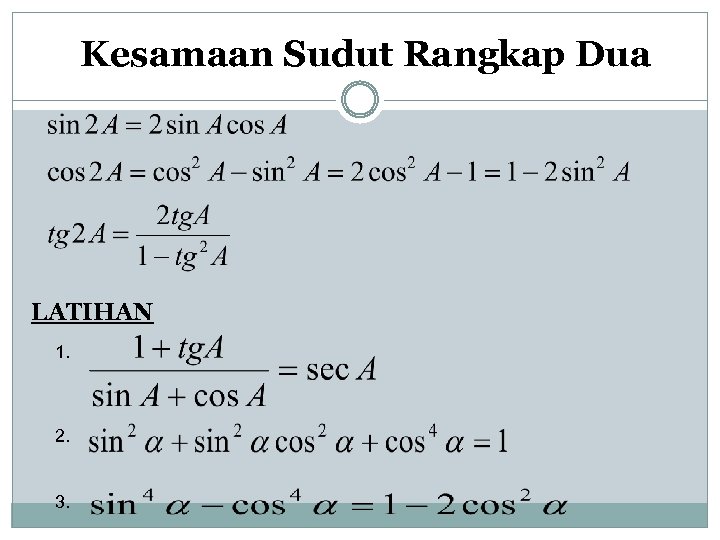 Kesamaan Sudut Rangkap Dua LATIHAN 1. 2. 3. 
