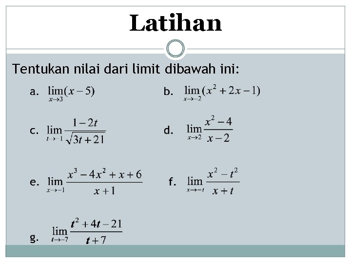 Latihan Tentukan nilai dari limit dibawah ini: 