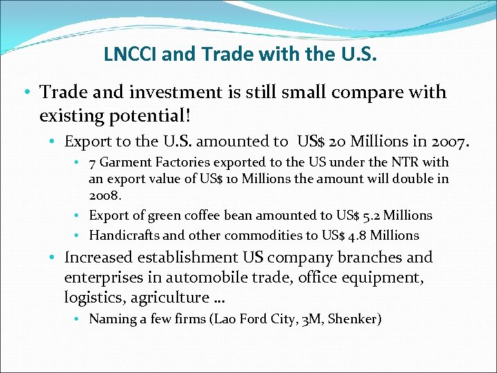 LNCCI and Trade with the U. S. • Trade and investment is still small
