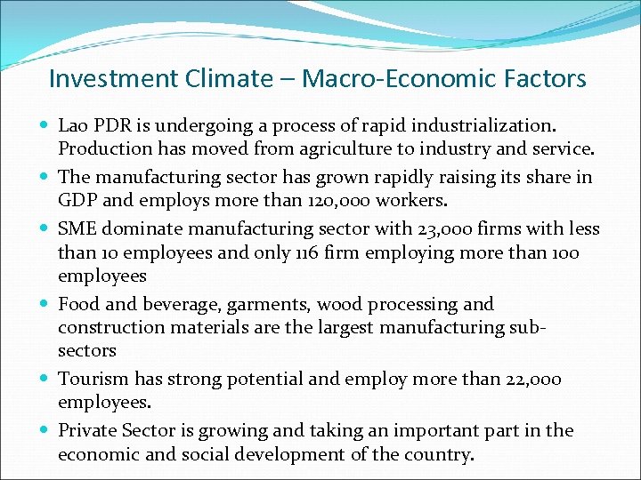 Investment Climate – Macro-Economic Factors Lao PDR is undergoing a process of rapid industrialization.