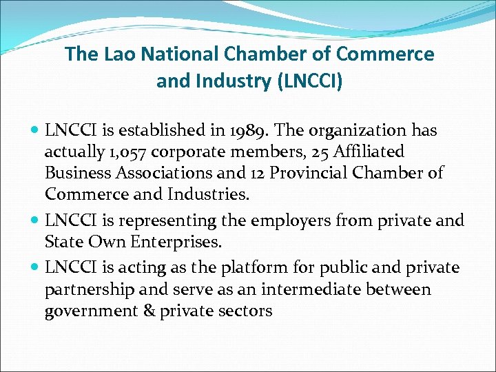 The Lao National Chamber of Commerce and Industry (LNCCI) LNCCI is established in 1989.