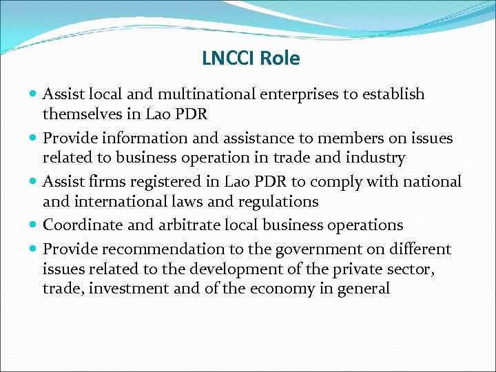 LNCCI Role Assist local and multinational enterprises to establish themselves in Lao PDR Provide