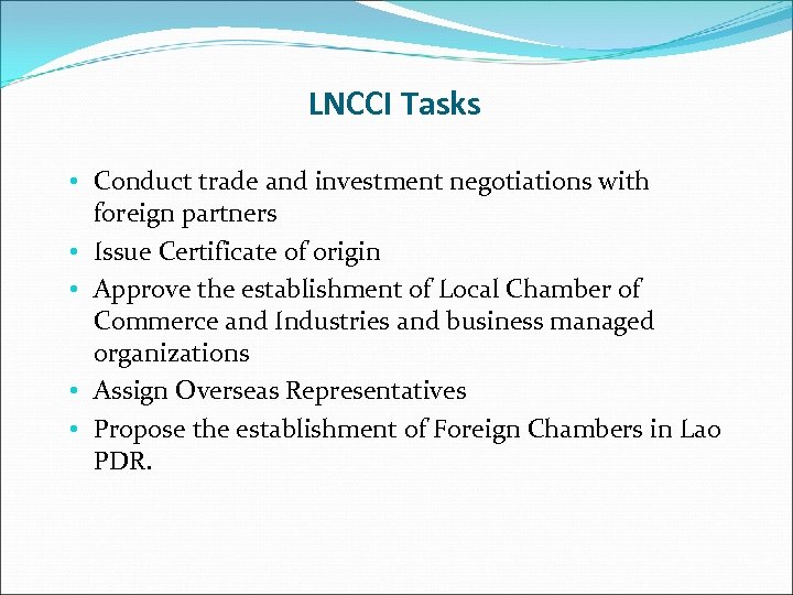 LNCCI Tasks • Conduct trade and investment negotiations with foreign partners • Issue Certificate