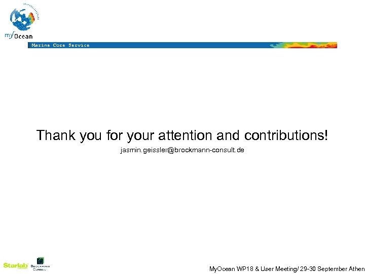 Marine Core Service Thank you for your attention and contributions! jasmin. geissler@brockmann-consult. de My.