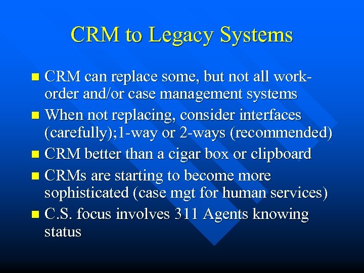 CRM to Legacy Systems CRM can replace some, but not all workorder and/or case