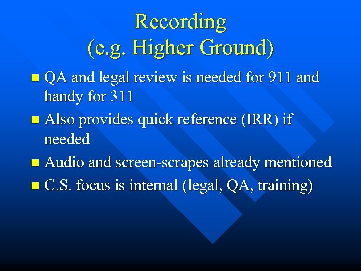 Recording (e. g. Higher Ground) QA and legal review is needed for 911 and
