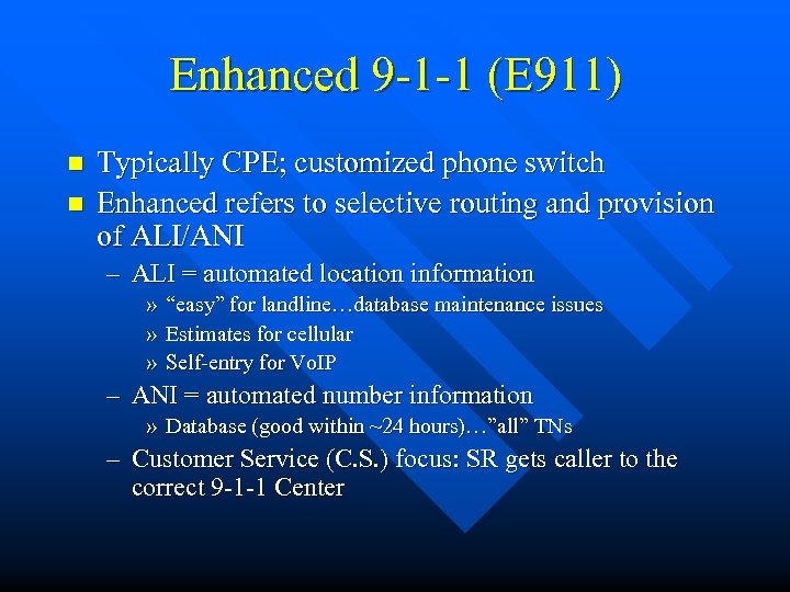 Enhanced 9 -1 -1 (E 911) n n Typically CPE; customized phone switch Enhanced