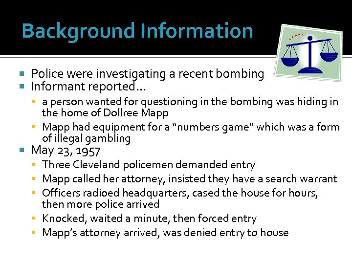 Background Information Police were investigating a recent bombing Informant reported… a person wanted for