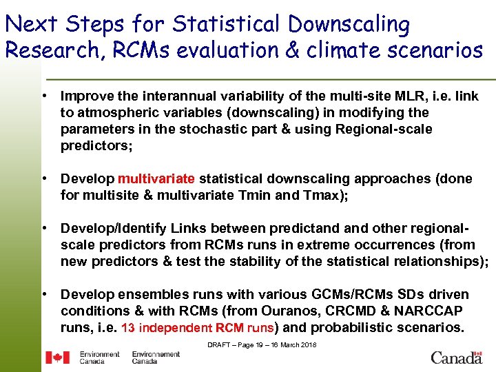 Next Steps for Statistical Downscaling Research, RCMs evaluation & climate scenarios • Improve the