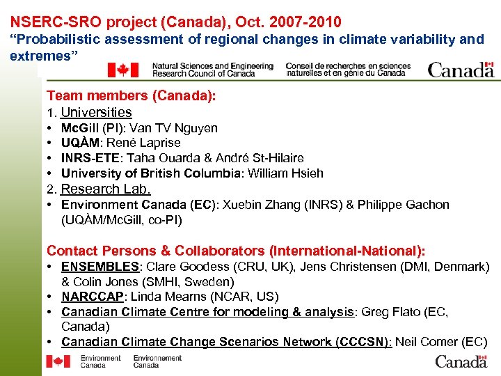 NSERC-SRO project (Canada), Oct. 2007 -2010 “Probabilistic assessment of regional changes in climate variability