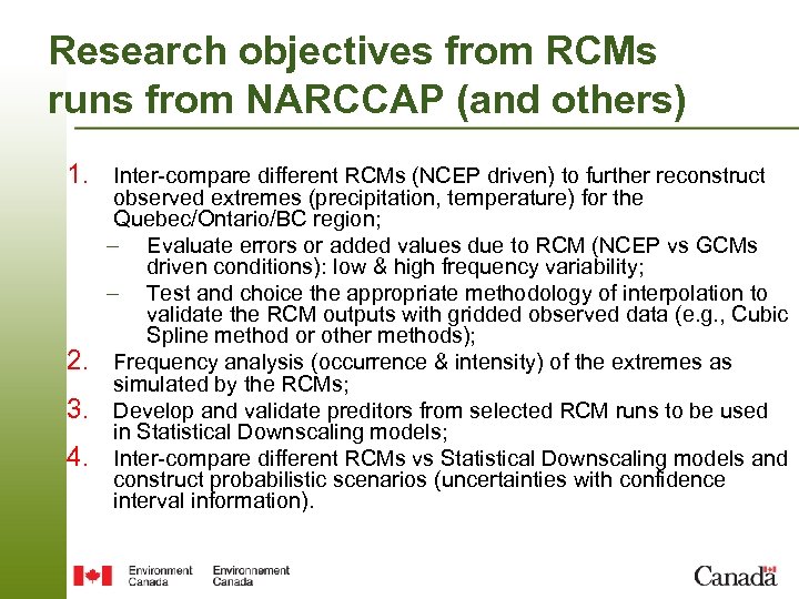 Research objectives from RCMs runs from NARCCAP (and others) 1. Inter-compare different RCMs (NCEP