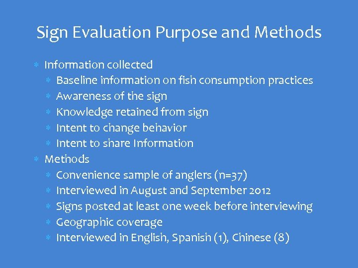 Sign Evaluation Purpose and Methods Information collected Baseline information on fish consumption practices Awareness