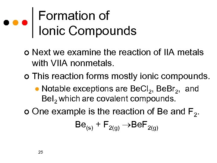 Formation of Ionic Compounds Next we examine the reaction of IIA metals with VIIA