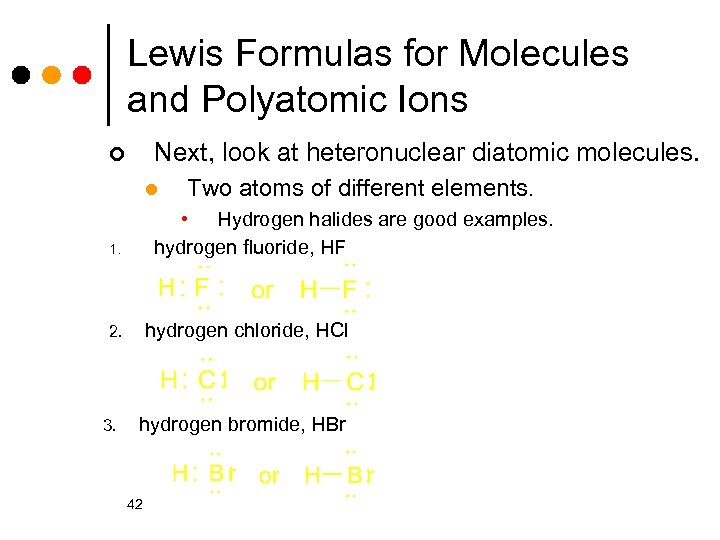 Lewis Formulas for Molecules and Polyatomic Ions Next, look at heteronuclear diatomic molecules. ¢