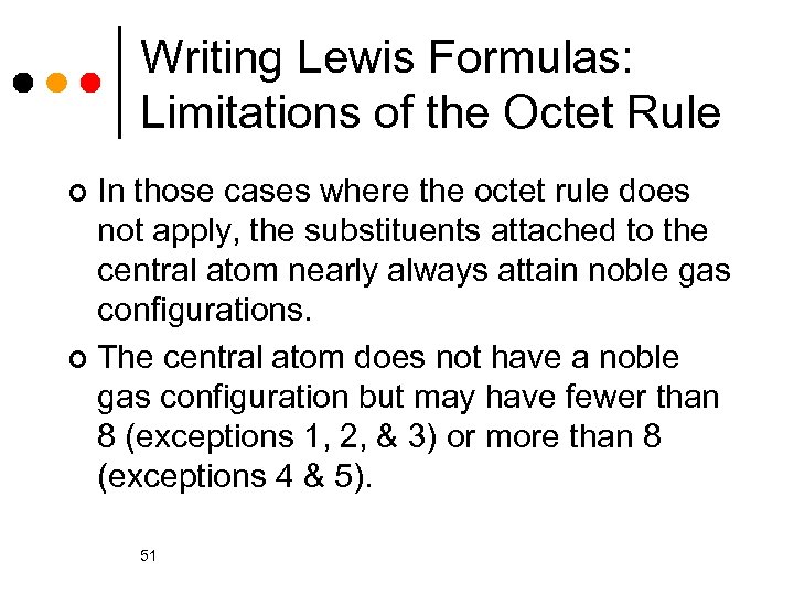 Writing Lewis Formulas: Limitations of the Octet Rule In those cases where the octet