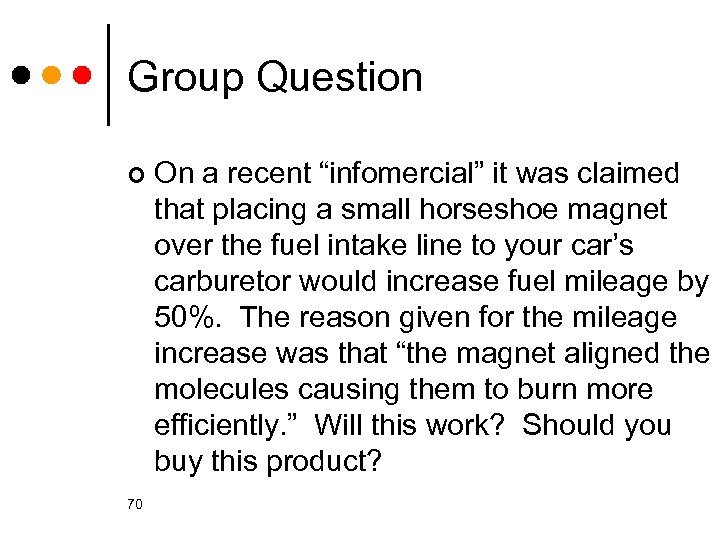 Group Question ¢ 70 On a recent “infomercial” it was claimed that placing a