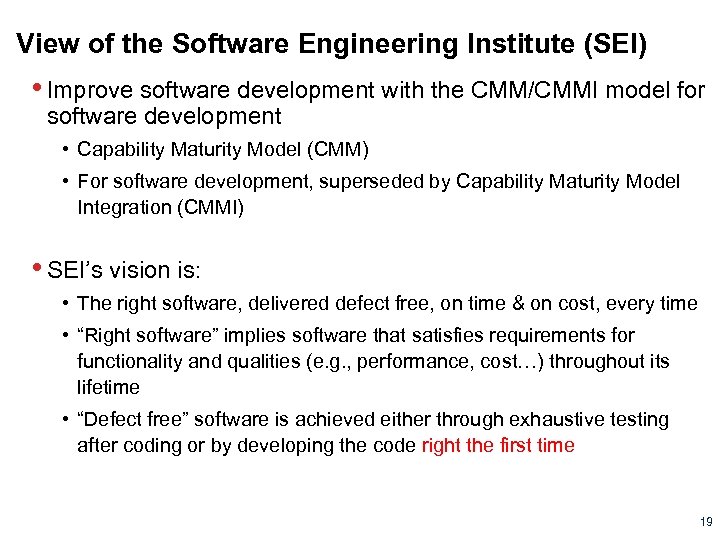 View of the Software Engineering Institute (SEI) • Improve software development with the CMM/CMMI