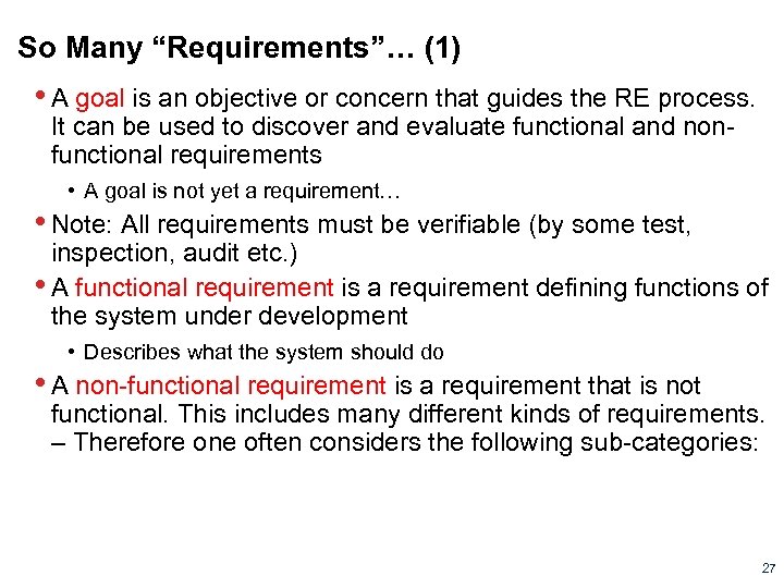 So Many “Requirements”… (1) • A goal is an objective or concern that guides