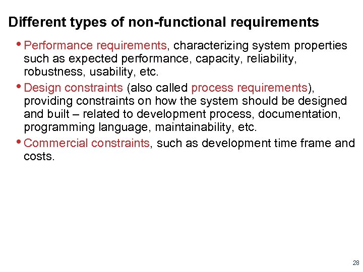 Different types of non-functional requirements • Performance requirements, characterizing system properties such as expected