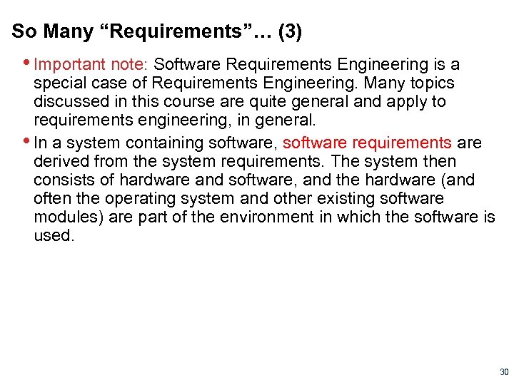 So Many “Requirements”… (3) • Important note: Software Requirements Engineering is a special case