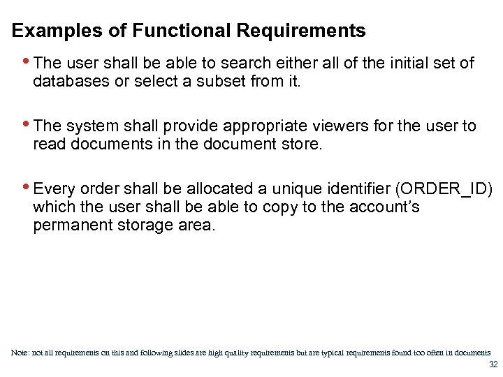 Examples of Functional Requirements • The user shall be able to search either all