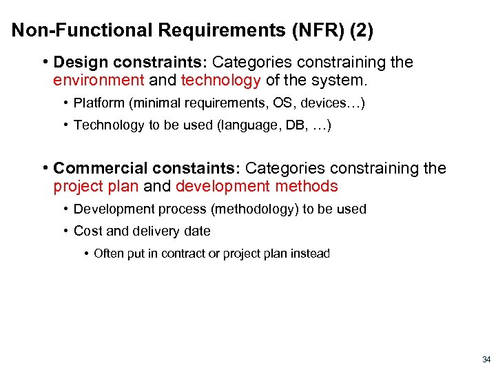 Non-Functional Requirements (NFR) (2) • Design constraints: Categories constraining the environment and technology of