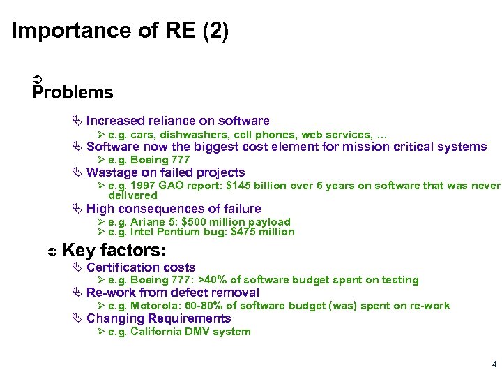 Importance of RE (2) Problems Increased reliance on software e. g. cars, dishwashers, cell