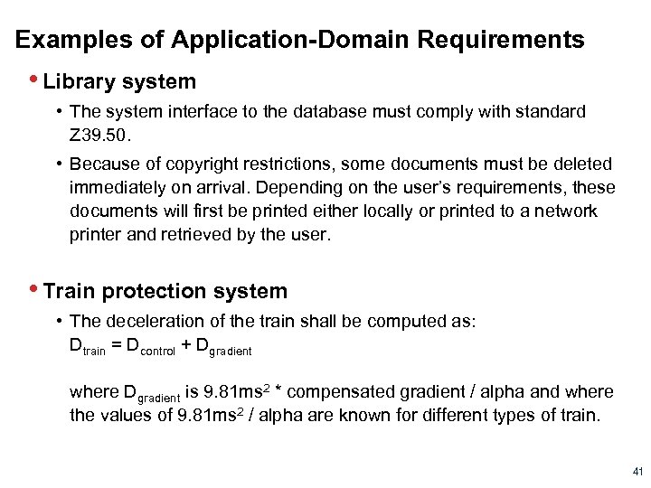 Examples of Application-Domain Requirements • Library system • The system interface to the database