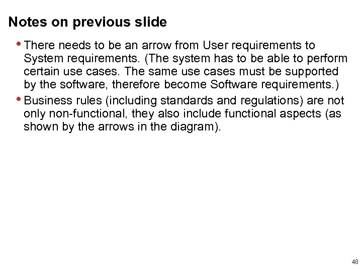 Notes on previous slide • There needs to be an arrow from User requirements