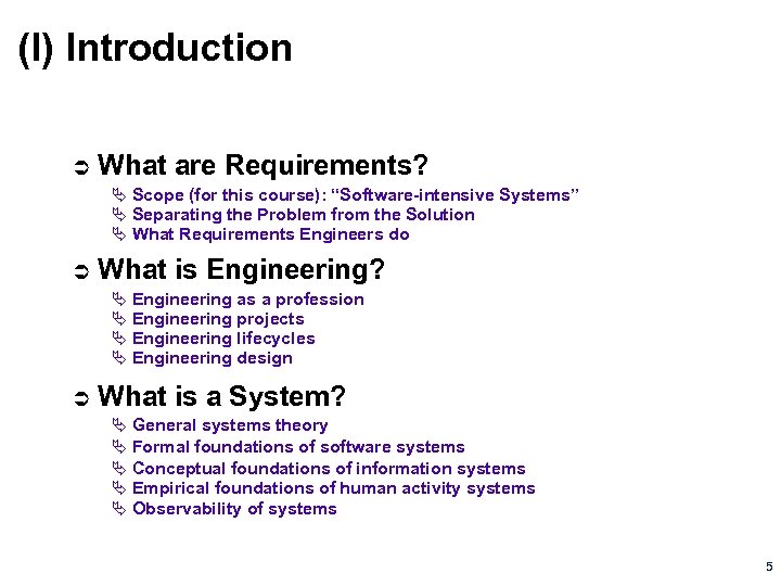 (I) Introduction What are Requirements? Scope (for this course): “Software-intensive Systems” Separating the Problem