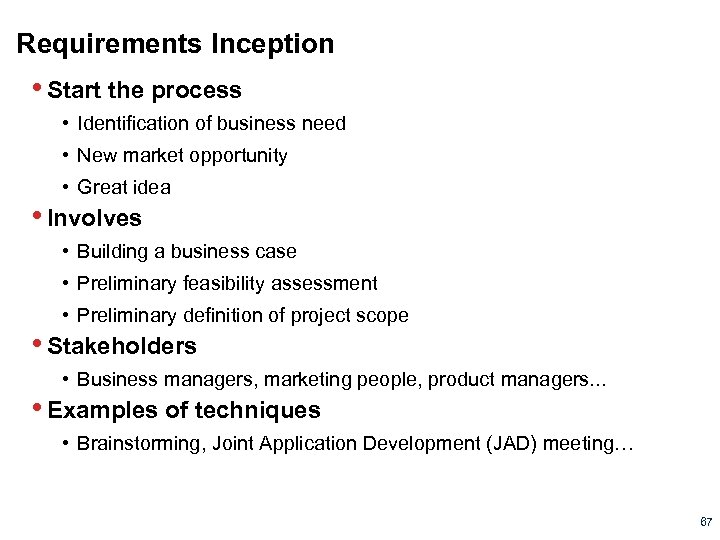 Requirements Inception • Start the process • Identification of business need • New market