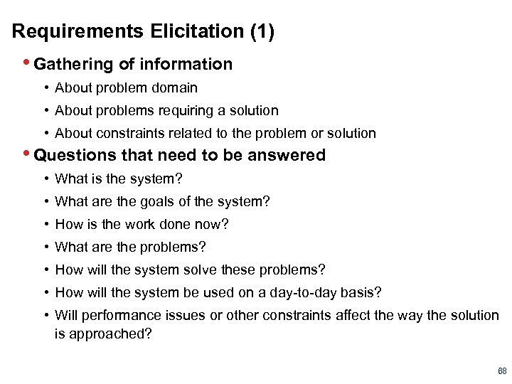 Requirements Elicitation (1) • Gathering of information • About problem domain • About problems