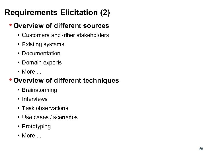 Requirements Elicitation (2) • Overview of different sources • Customers and other stakeholders •