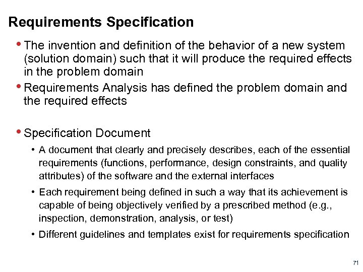 Requirements Specification • The invention and definition of the behavior of a new system