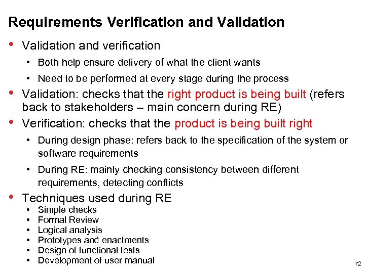 Requirements Verification and Validation • Validation and verification • Both help ensure delivery of