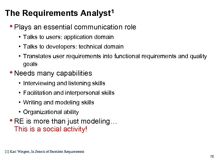 The Requirements Analyst 1 • Plays an essential communication role • Talks to users: