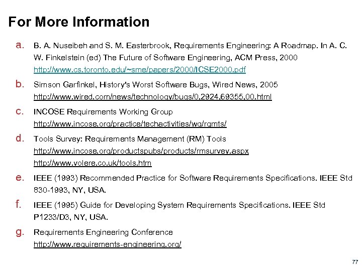 For More Information a. B. A. Nuseibeh and S. M. Easterbrook, Requirements Engineering: A