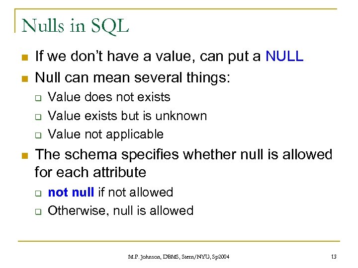 Nulls in SQL n n If we don’t have a value, can put a