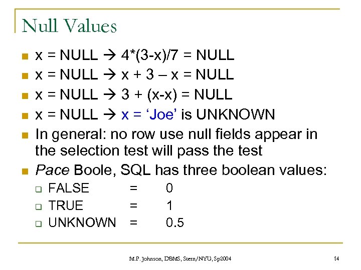 Null Values n n n x = NULL 4*(3 -x)/7 = NULL x =